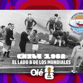 Chile 1962: el Mundial más violento de la historia y que el anfitrión le robó a Argentina
